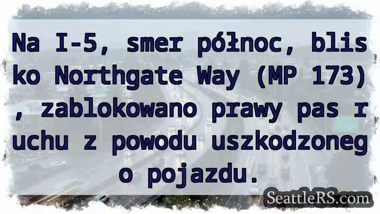 Zderzenie na I-5! Prawy pas zablokowany.
