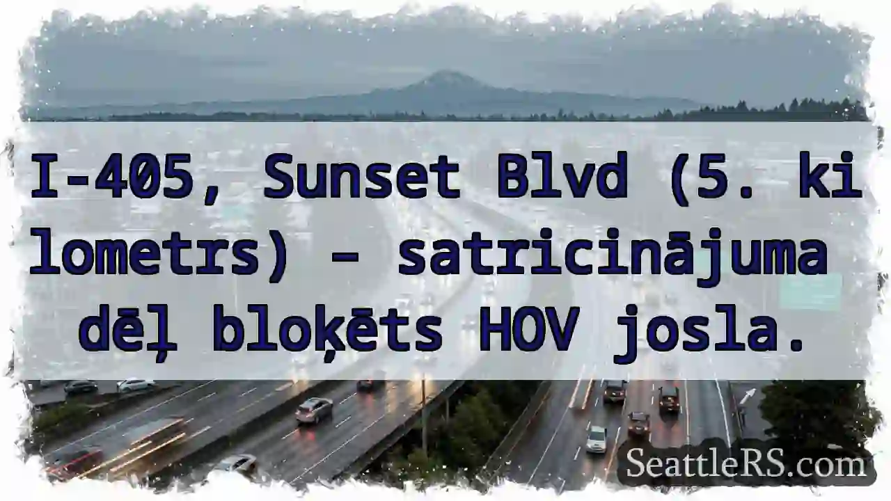 Bloķēts HOV josla I-405!
