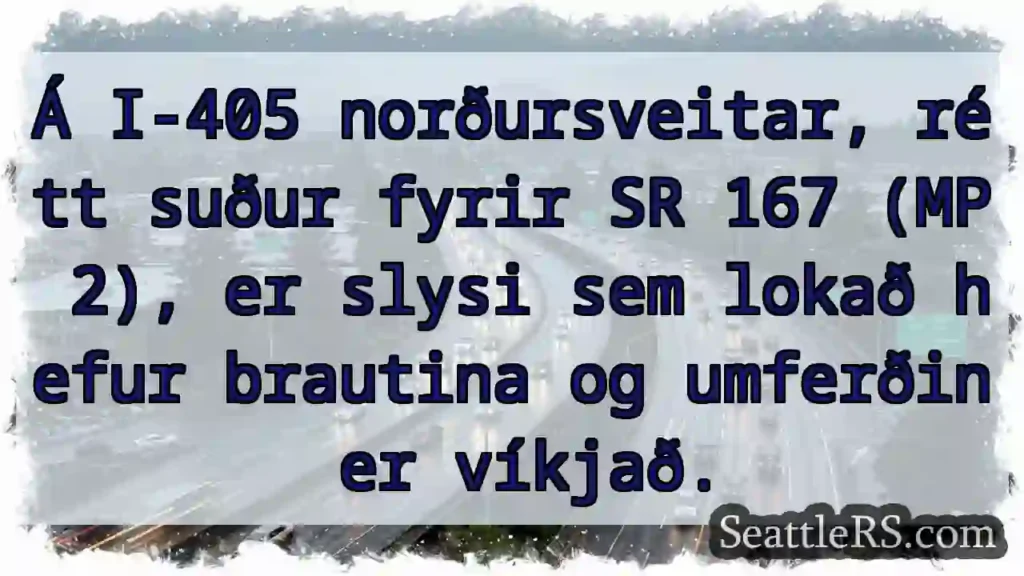 Lokið! I-405 nærri SR 167.