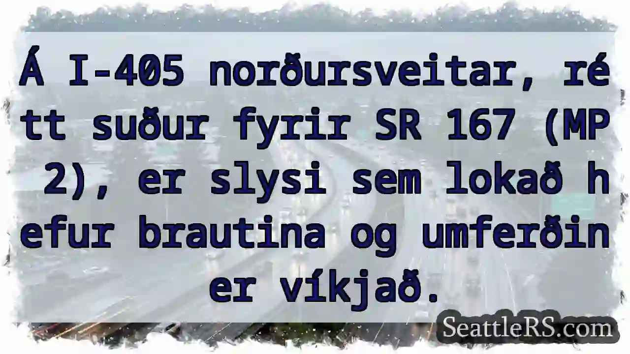 Lokið! I-405 nærri SR 167.