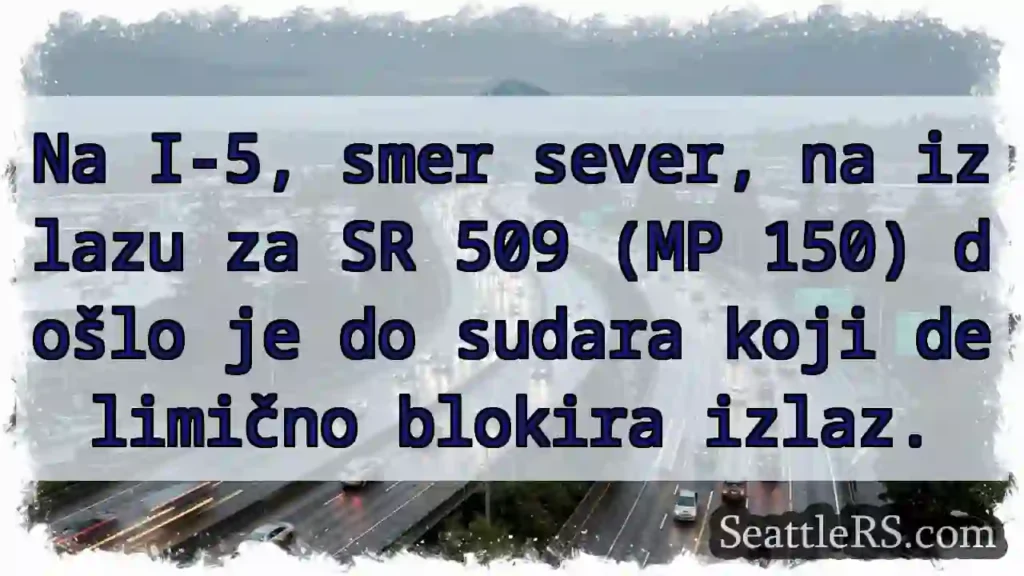 Sudar na I-5! Izlaz 509 blokiran.