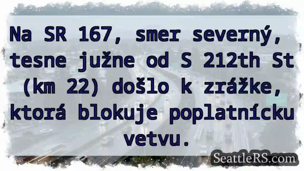 Zrážka na SR 167! Blokuje poplatnú vetvu.