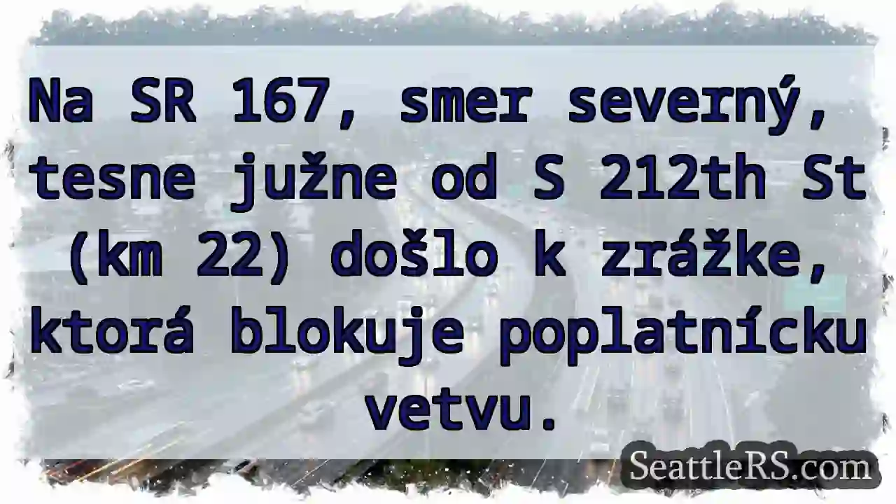 Zrážka na SR 167! Blokuje poplatnú vetvu.