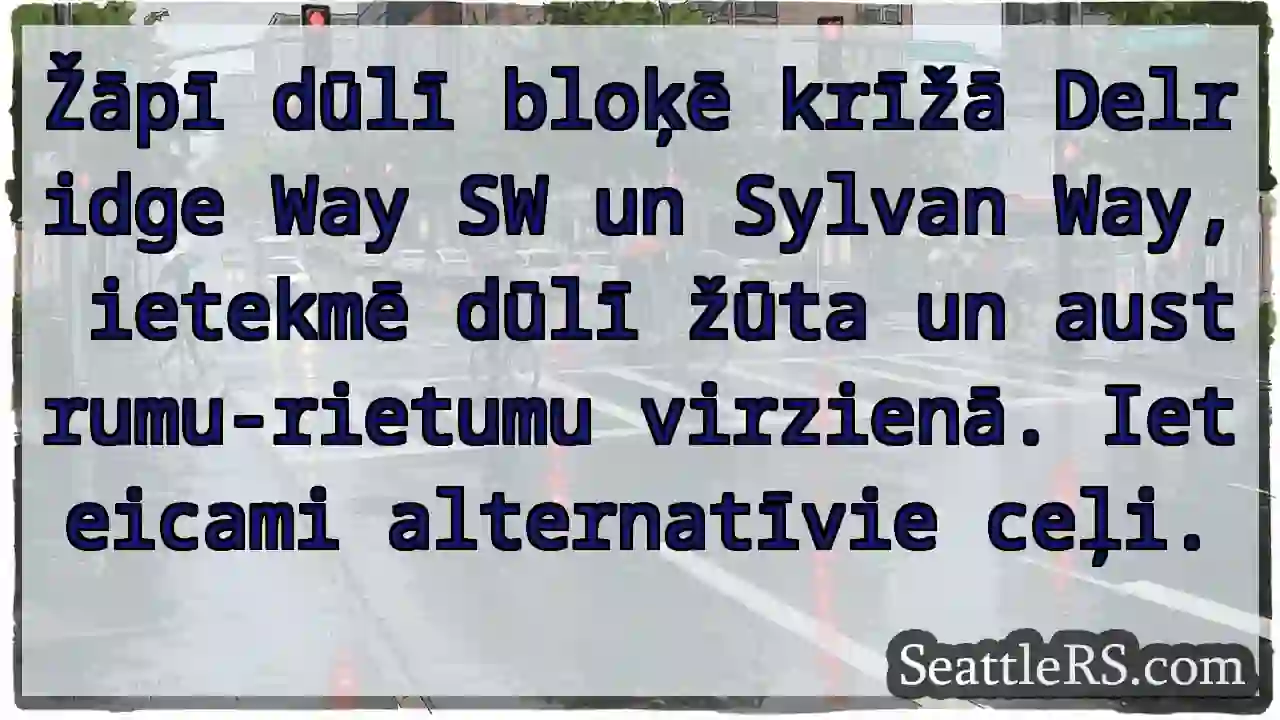 Dūlī bloķē Delridge & Sylvan! Alternatīvi ceļi.