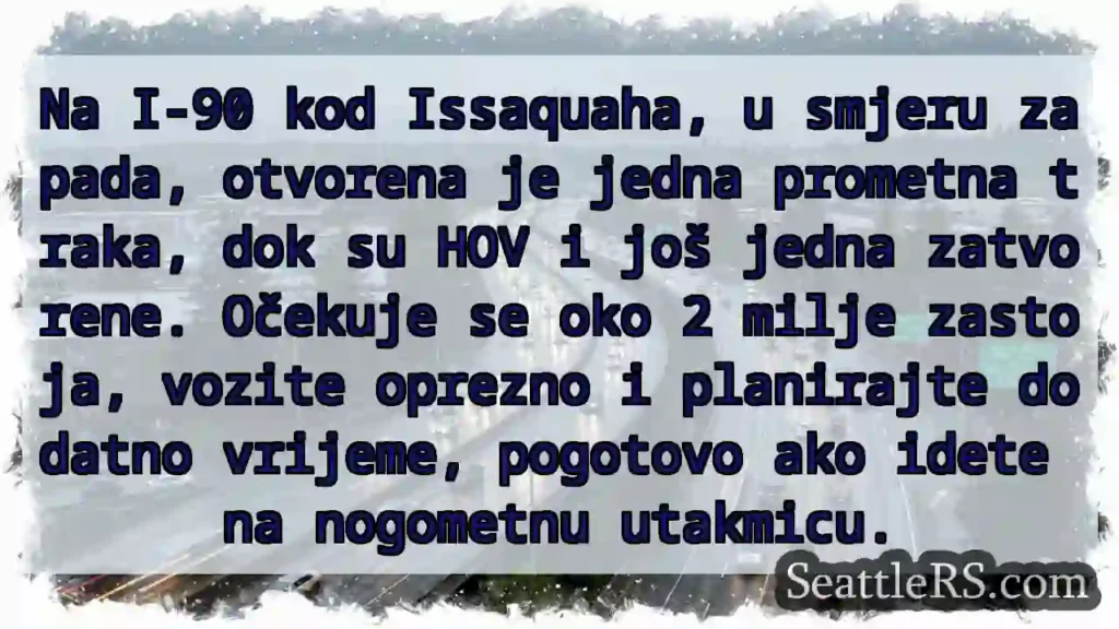 Prometna traka zatvorena kod Issaquaha! Zastoji!