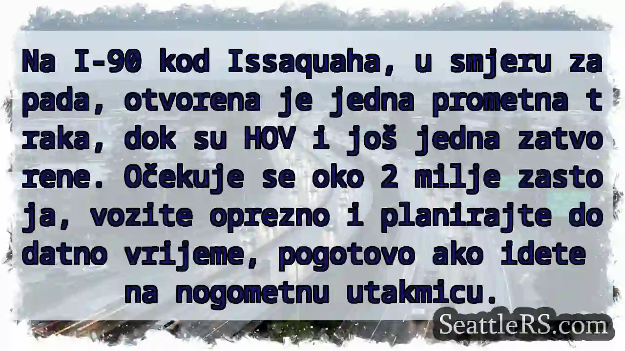 Prometna traka zatvorena kod Issaquaha! Zastoji!