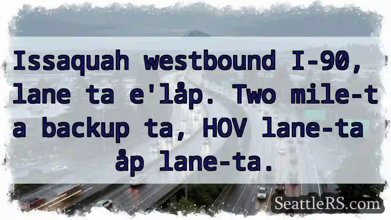 I-90 westbound: Lane ta e'låp. Backup!