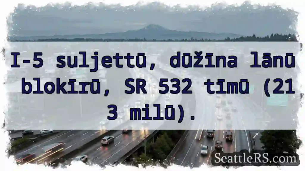 I-5 suljettū! Blokīrū dūžīna.