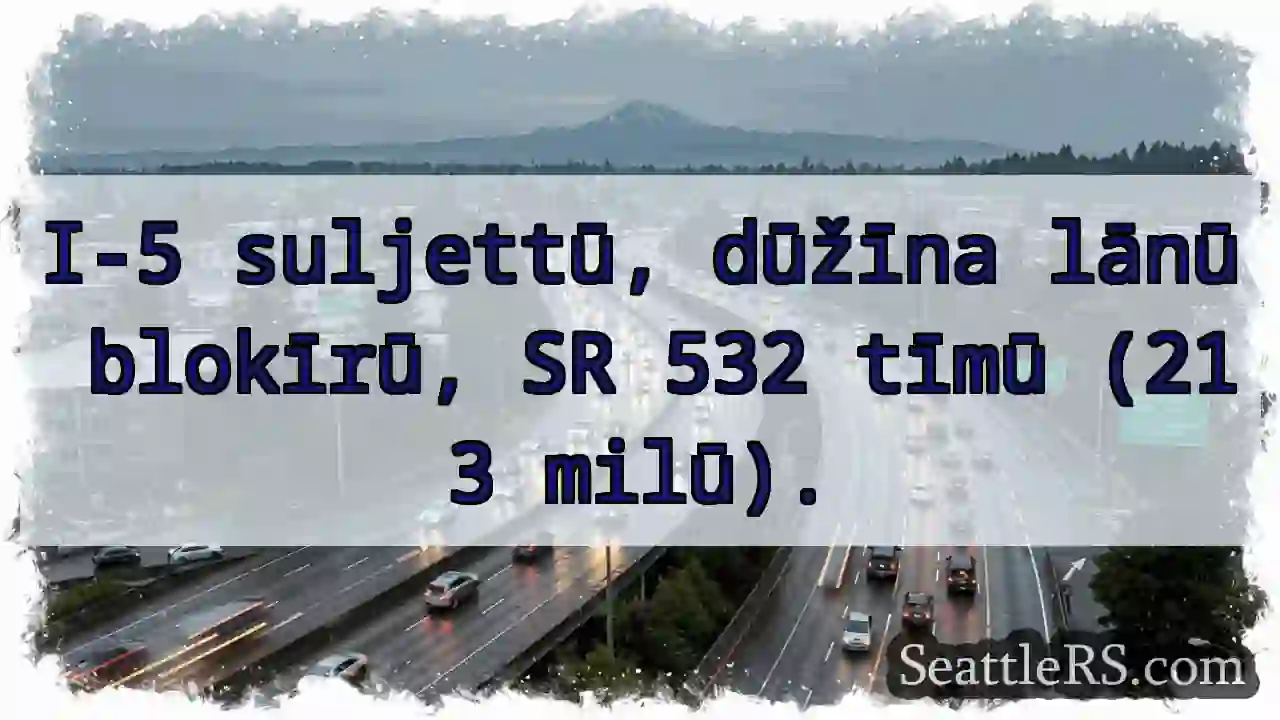 I-5 suljettū! Blokīrū dūžīna.