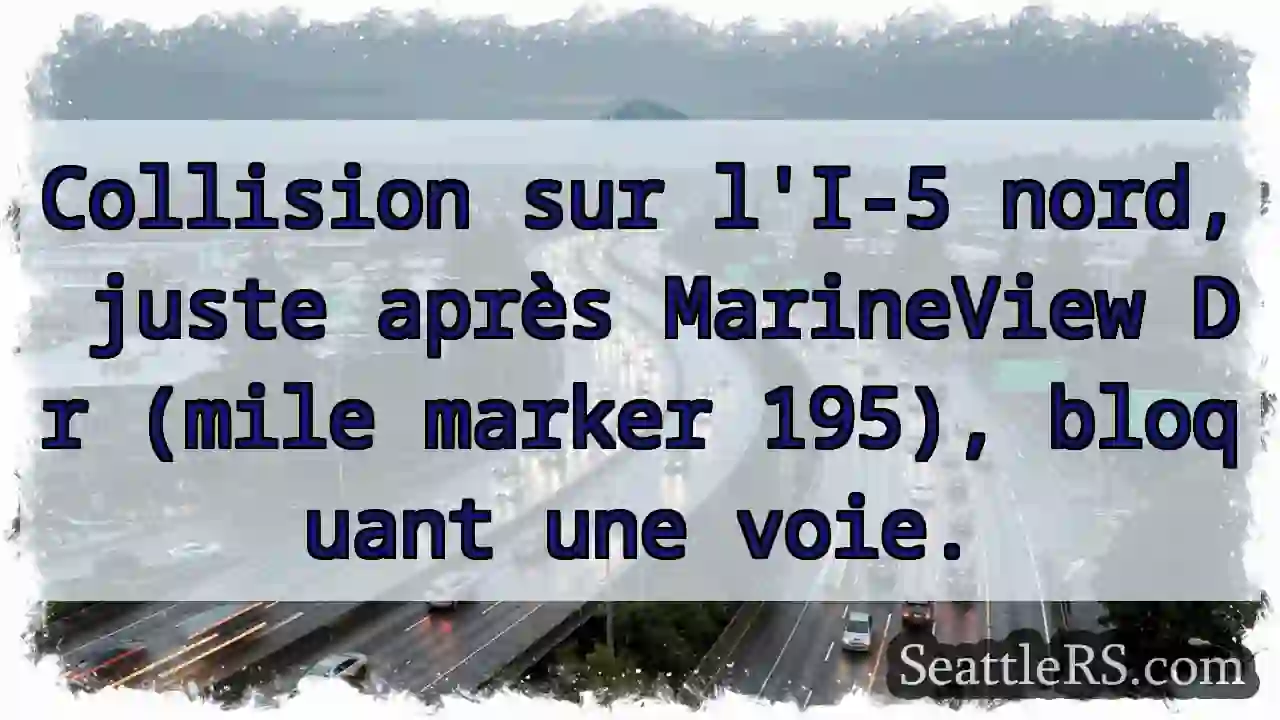 Collision I-5 Nord. MarineView Dr. Une voie