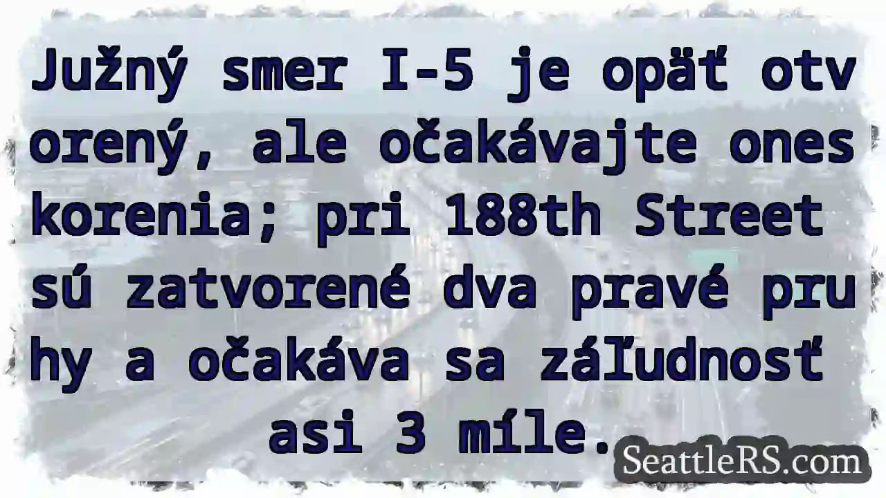 I-5: Zdržanie! 188th St. čiastočne zatvorená.