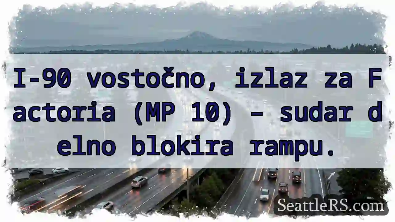 I-90: Factoria – Sudar blokira rampu!