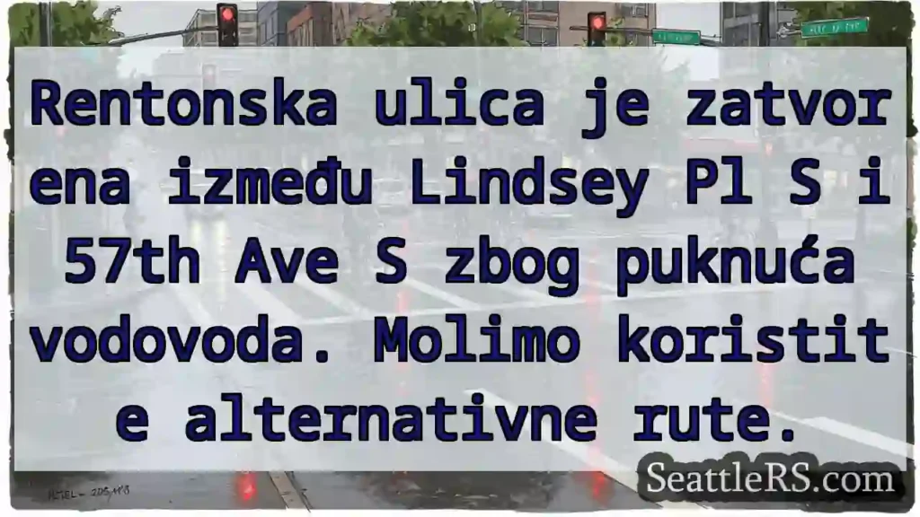 Zatvorena Rentonska! Vodovod puknuo.