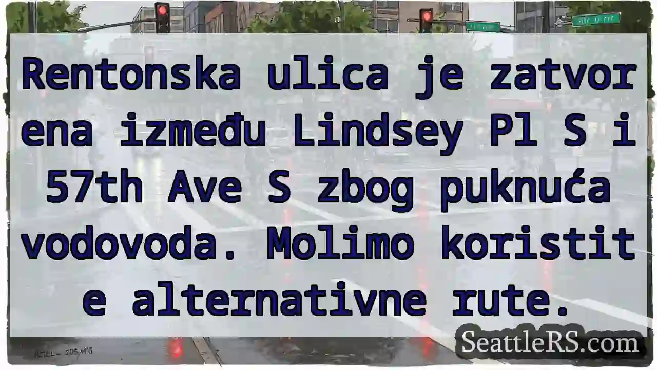 Zatvorena Rentonska! Vodovod puknuo.