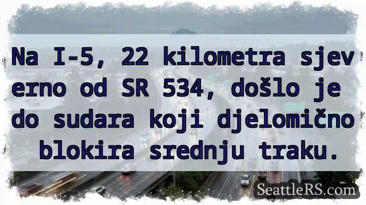 Sudar na I-5! Srednja traka blokirana.