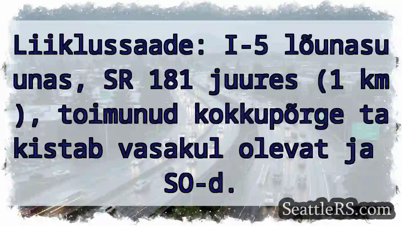 I-5 lõunas: avarii! SR 181 juures.