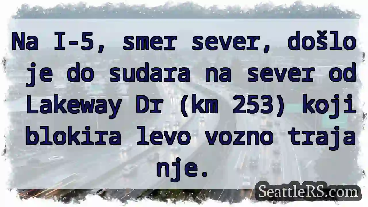 Zatvorena leva traka na I-5, sever!