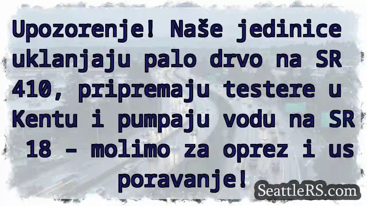 Oprez! Čišćenje drva na SR 410, 18!