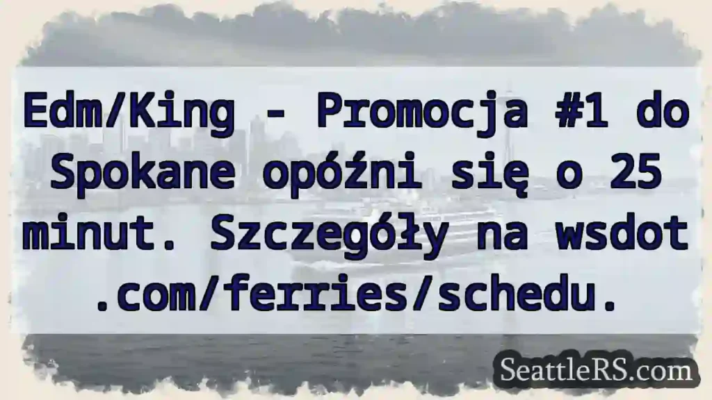 Opóźnienie Edm/King: 25 min!