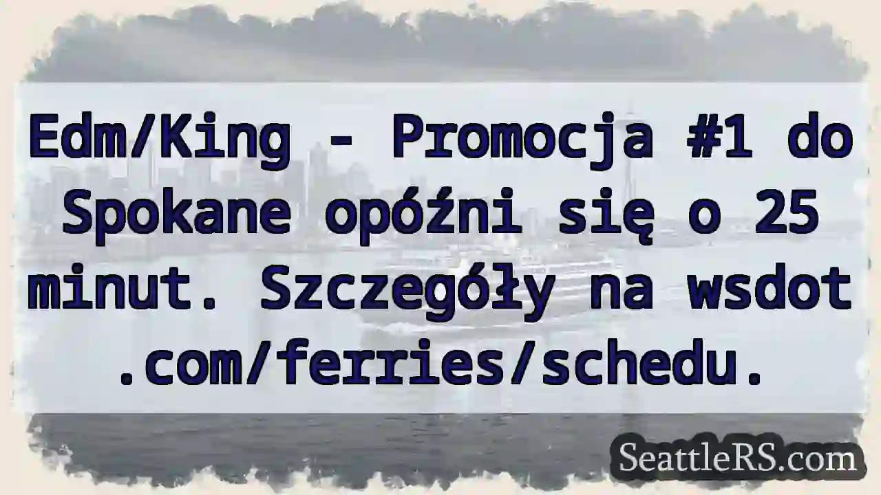 Opóźnienie Edm/King: 25 min!