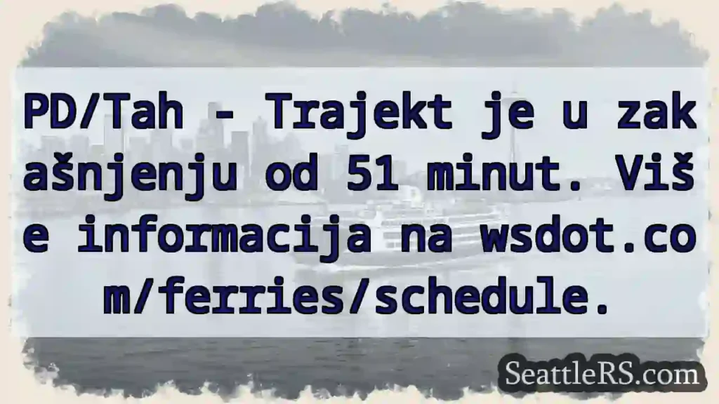 Trajekt kasni 51min! ⛴️