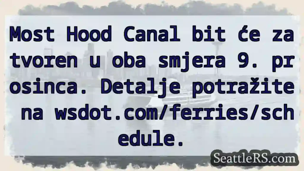 Zatvaranje Hood Canala! 9. prosinca.