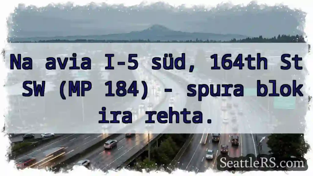 I-5 süd blokira! 164th SW.