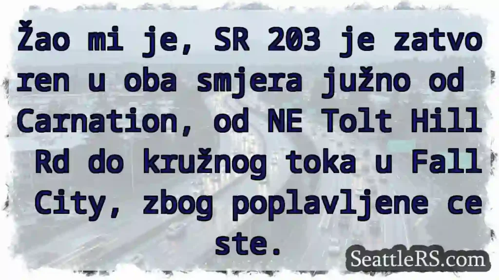 SR 203 zatvoren! Južno od Carnation.