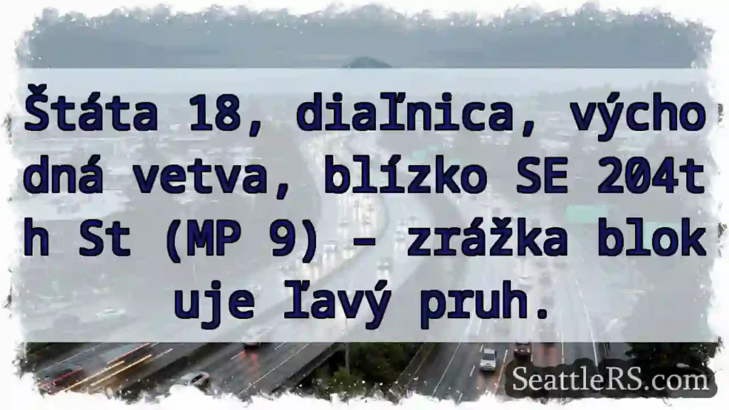 Štáta 18: Zrážka, ľavý pruh blokovaný.