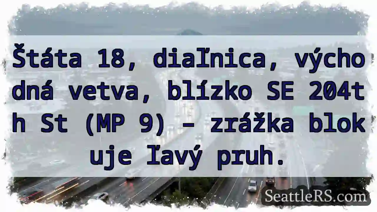 Štáta 18: Zrážka, ľavý pruh blokovaný.