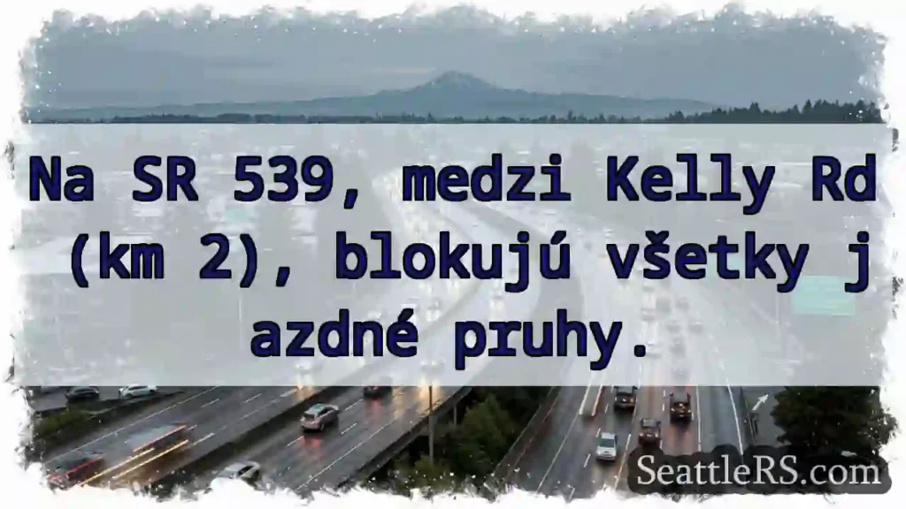 SR 539: Kelly Rd - Úplná blokáda!
