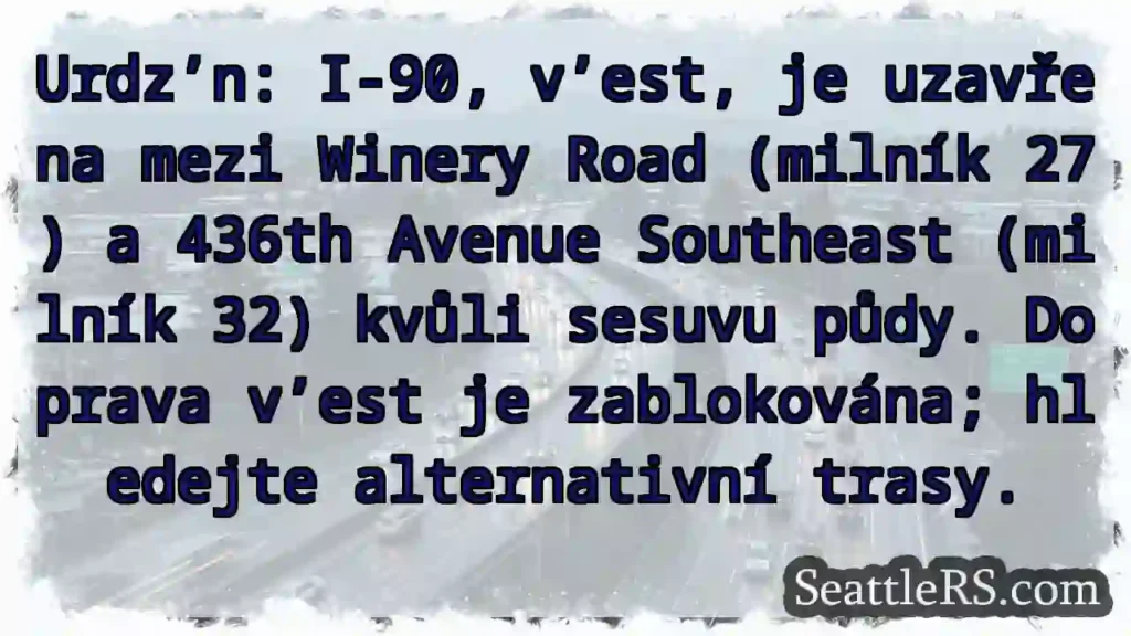 I-90 zablokována! Sesuv půdy.