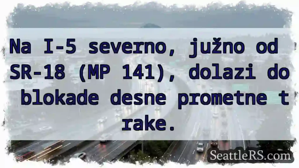 Prometna blokada - I-5, blizu SR-18.