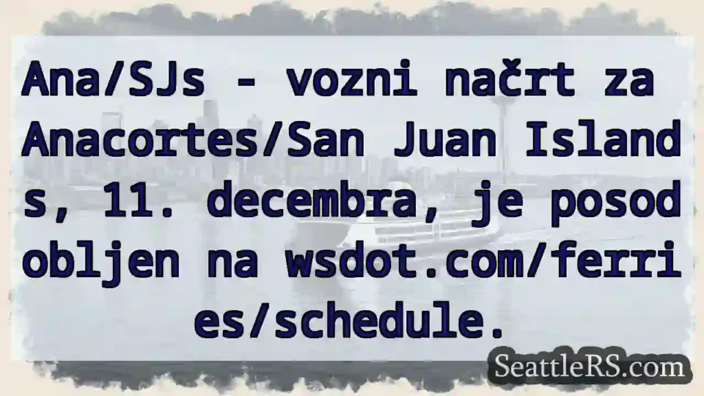 Anacortes/San Juan: vozni načrt posodobljen!