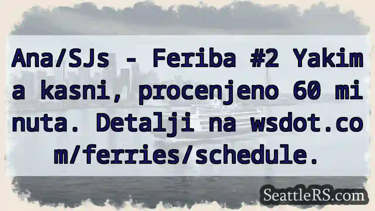 Feriba #2 Yakima: 60min kasni!