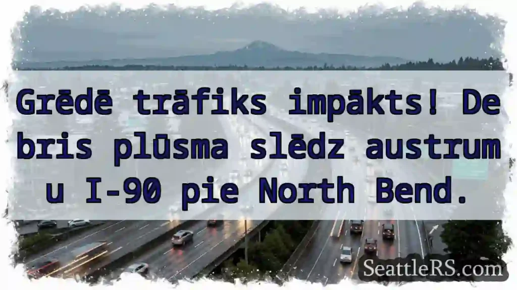 I-90 Austrumu bloķēts! North Bend