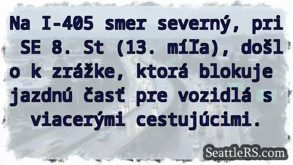 Zrážka na I-405! Blokuje jazdnú časť.