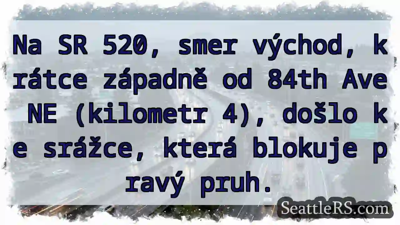 SR 520: Kolízia, pravý pruh blokovaný.