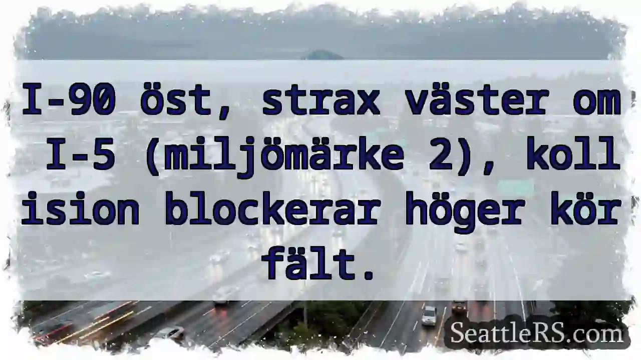 Kollision! Högerfält blockerat - I-90 öst.