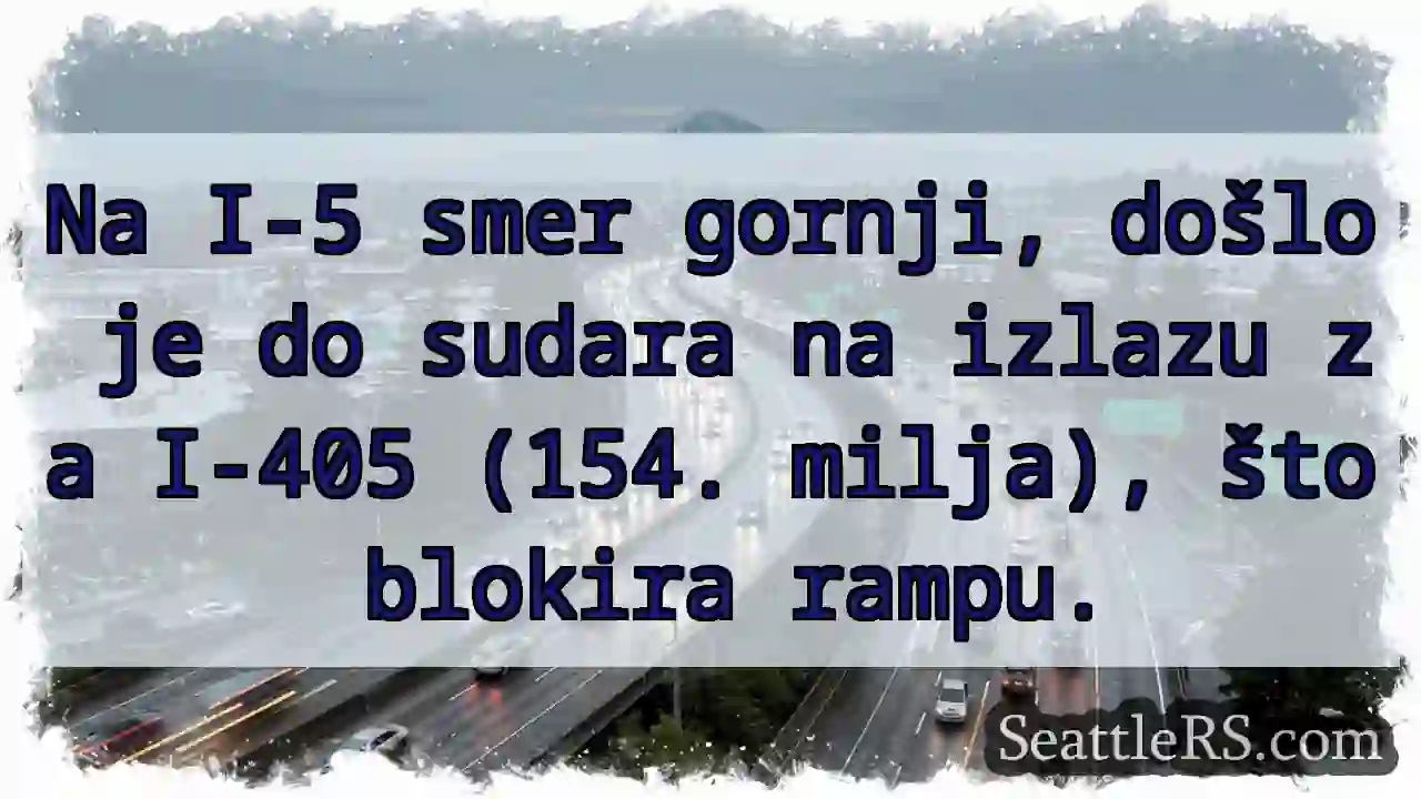 Sudar na I-5! Blokirana rampa za I-405.